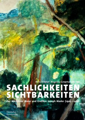 Sachlichkeiten - Sichtbarkeiten:Der Münchner Maler und Grafiker Joseph Mader (1905-1982) '22