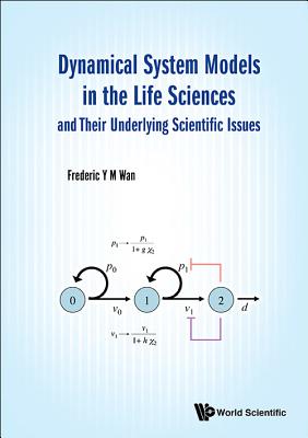 Dynamical System Models In The Life Sciences And Their Underlying Scientific Issues, Vol. 1 '17