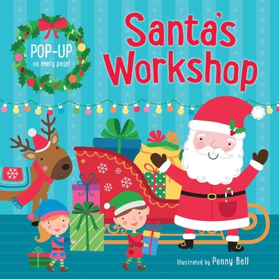 Santa's Workshop: Pop-Up Book: Hardcover Board Book with Fun Pop-Up on Each Spread! H 6 p. 25