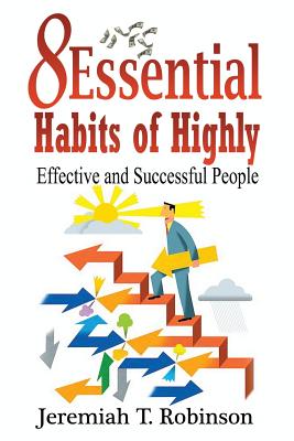 8 Essential Habits of Highly Effective and Successful People P 34 p. 16