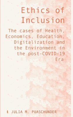 Ethics of Inclusion: The cases of Health, Economics, Education, Digitalization and the Environment in the post-COVID-19 Era H 37