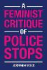 A Feminist Critique of Police Stops '20