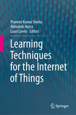 Learning Techniques for the Internet of Things 1st ed. 2024 H 24