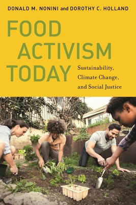Food Activism Today – Sustainability, Climate Change, and Social Justice(Social Transformations in American Anthropology Vol. 6)