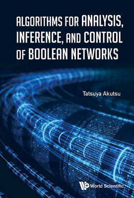 Algorithms for Analysis, Inference, and Control of Boolean Networks '18
