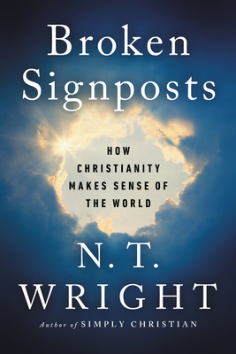 Broken Signposts: How Christianity Makes Sense of the World H 208 p. 20