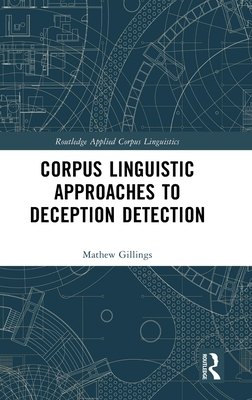 Corpus Linguistic Approaches to Deception Detection(Routledge Applied Corpus Linguistics) H 194 p. 24