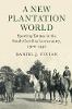 A New Plantation World:Sporting Estates in the South Carolina Lowcountry, 1900-1940 (Cambridge Studies on the American South)