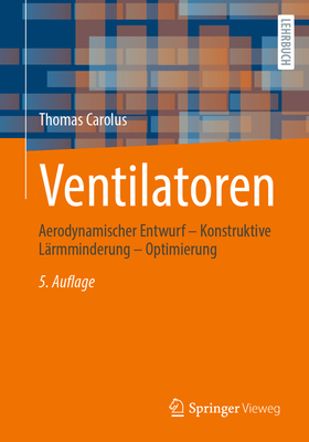 Ventilatoren:Aerodynamischer Entwurf - Konstruktive Lärmminderung - Optimierung, 5th ed. '24