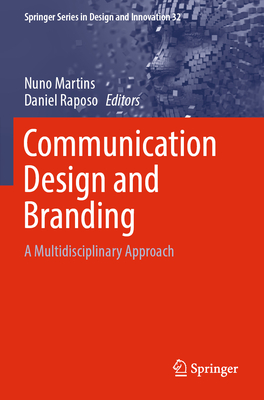 Communication Design and Branding:A Multidisciplinary Approach (Springer Series in Design and Innovation, Vol. 32) '24