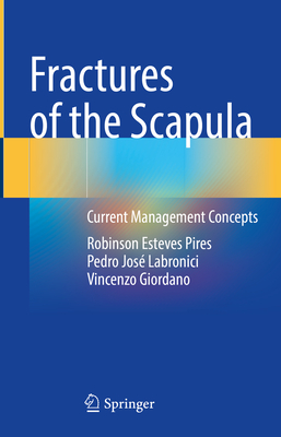 Fractures of the Scapula:Current Management Concepts, 2024 ed. '24