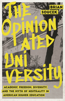The Opinionated University:Academic Freedom, Diversity, and the Myth of Neutrality in American Higher Education '26