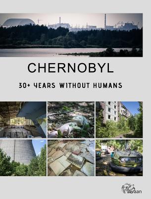 Chernobyl - 30+ Years Without Humans (Hardcover Edition) H 124 p. 18