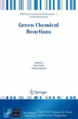 Green Chemical Reactions 2008th ed.(NATO Science for Peace and Security Series C: Environmental Security) P 248 p. 08