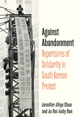 Against Abandonment – Repertoires of Solidarity in South Korean Protest P 322 p. 25