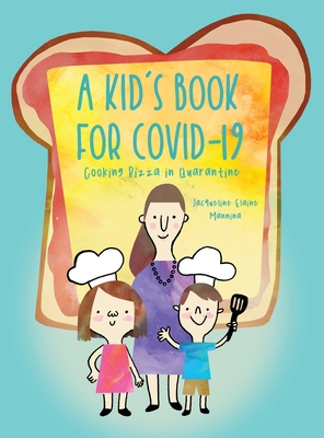 A Kid's Book for COVID-19: Cooking Pizza in Quarantine H 36 p. 21