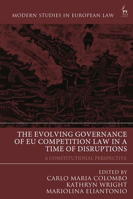 The Evolving Governance of Eu Competition Law in a Time of Disruptions (Modern Studies in European Law)