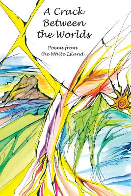 A Crack Between the Worlds: Poems from the White Island P 132 p. 19