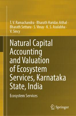 Natural Capital Accounting and Valuation of Ecosystem Services, Karnataka State, India 2024th ed. H 24