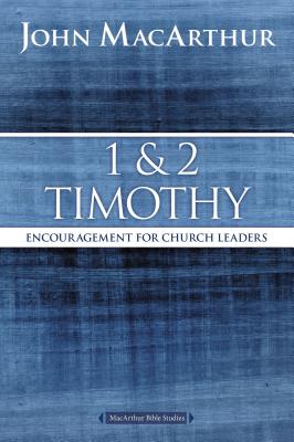 1 and 2 Timothy: Encouragement for Church Leaders(MacArthur Bible Studies) P 128 p. 16