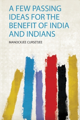 A Few Passing Ideas for the Benefit of India and Indians P 106 p. 19