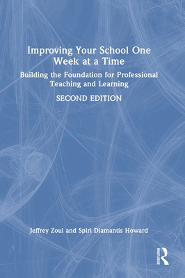 Improving Your School One Week at a Time: Building the Foundation for Professional Teaching and Learning 2nd ed. H 182 p. 24