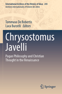 Chrysostomus Javelli (International Archives of the History of Ideas Archives internationales d'histoire des idées, Vol. 243)