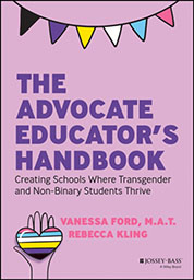 The Advocate Educator's Handbook:Creating Schools Where Transgender & Non-Binary Students Thrive '24