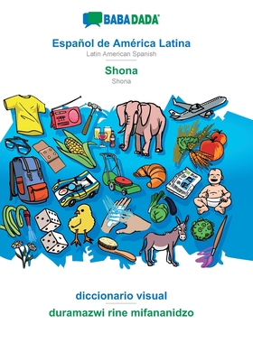 BABADADA, Espa　ol de Am　rica Latina - Shona, diccionario visual - duramazwi rine mifananidzo: Latin American Spanish - Shona, vi