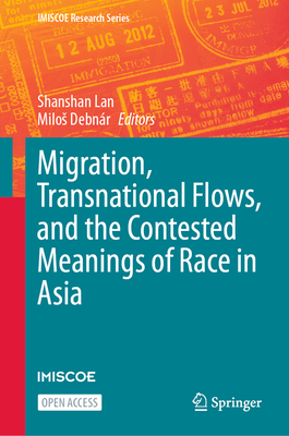 Migration, Transnational Flows, and the Contested Meanings of Race in Asia (IMISCOE Research Series) '25