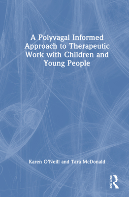 A Polyvagal Informed Approach to Therapeutic Work with Children and Young People H 176 p. 25