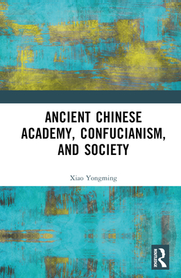 Ancient Chinese Academy, Confucianism, and Society H 538 p. 22
