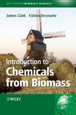 Introduction to Chemicals from Biomass(Wiley Series in Renewable Resource) H 200 p. 08