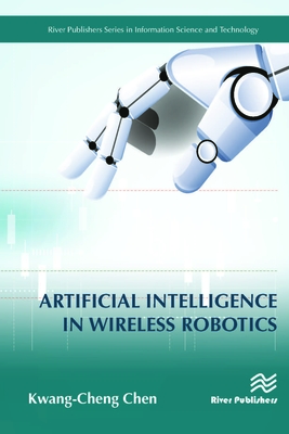Artificial Intelligence in Wireless Robotics(River Publishers Information Science and Technology) H 300 p. 19