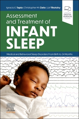 Assessment and Treatment of Infant Sleep:Medical and Behavioral Sleep Disorders from Birth to 24 Months '24