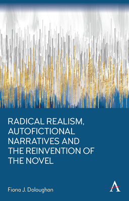 Radical Realism, Autofictional Narratives and the Reinvention of the Novel P 180 p. 25