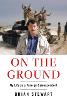 On the Ground: My Life as a Foreign Correspondent H 320 p. 25