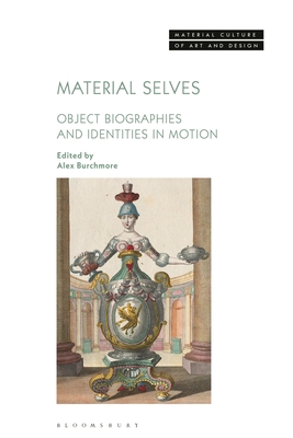 Material Selves:Object Biographies and Identities in Motion (Material Culture of Art and Design) '24