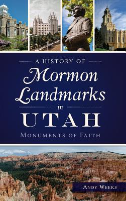 A History of Mormon Landmarks in Utah: Monuments of Faith H 178 p. 15