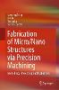 Fabrication of Micro/Nano Structures via Precision Machining 2023rd ed. H 23