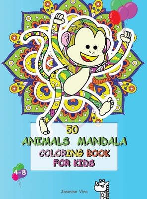 50 Animals Mandala Coloring Book for Kids 4-8: Funny Original Animals, Designed to Conquer Anxiety and Allow Your Child to Relax