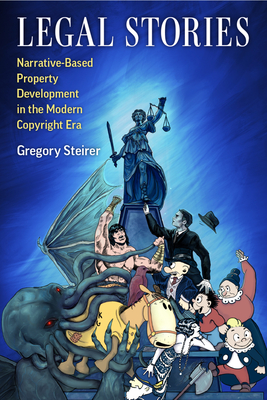 Legal Stories: Narrative-Based Property Development in the Modern Copyright Era H 320 p.