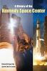 A History of the Kennedy Space Center P 496 p.