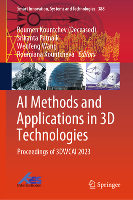 AI Methods and Applications in 3D Technologies 2024th ed.(Smart Innovation, Systems and Technologies Vol.388) H 24