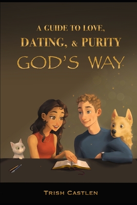 A Guide to Love, Dating and Purity, God's Way. P 134 p.