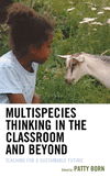 Multispecies Thinking in the Classroom and Beyond:Teaching for a Sustainable Future (Ecocritical Theory and Practice) '23