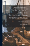 An Experimental Study of Beta Decay Using the Radiations From Oriented Nuclei; NBS Technical Note 93 P 56 p. 21