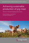 Achieving Sustainable Production of Pig Meat Volume 2: Animal Breeding and Nutrition(Burleigh Dodds Agricultural Science 24) H 3