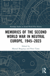 Memories of the Second World War in Neutral Europe, 1945-2023 (Routledge Studies in Second World War History) '23