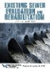 Existing Sewer Evaluation and Rehabilitation: Manual of Practice Fd 6 3rd ed. P 360 p.
